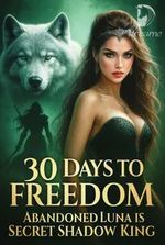 30 Days to Freedom: Abandoned Luna is Secret Shadow King…