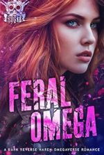Feral Omega: A Dark Reverse Harem Omegaverse Romance (Ghost Alpha Unit Book 1)